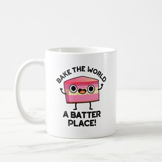 Mug Bake The World A Batter Place Funny Cake Pun (Gauche)
