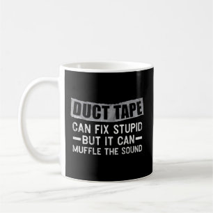 Mug Bande Duct Ne Peut Pas Corriger Stupide, Mais Peut