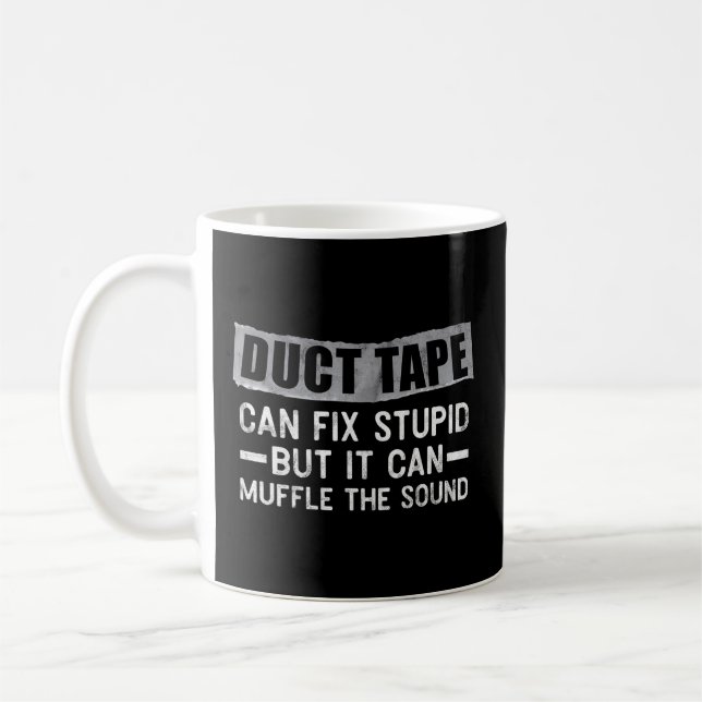 Mug Bande Duct Ne Peut Pas Corriger Stupide, Mais Peut (Gauche)