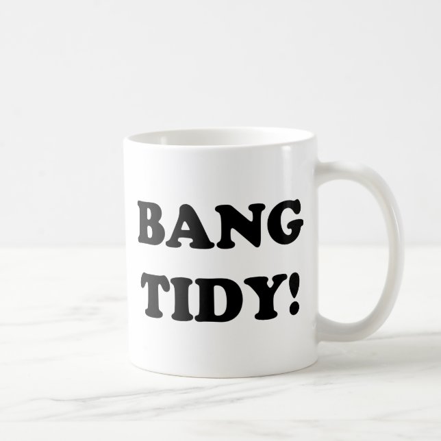 MUG ‘BANG TIDY ! ’ (Droite)