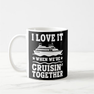 Mug Bateau de croisière I Love It When We are Cruising