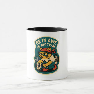 Mug be in awe of my tism