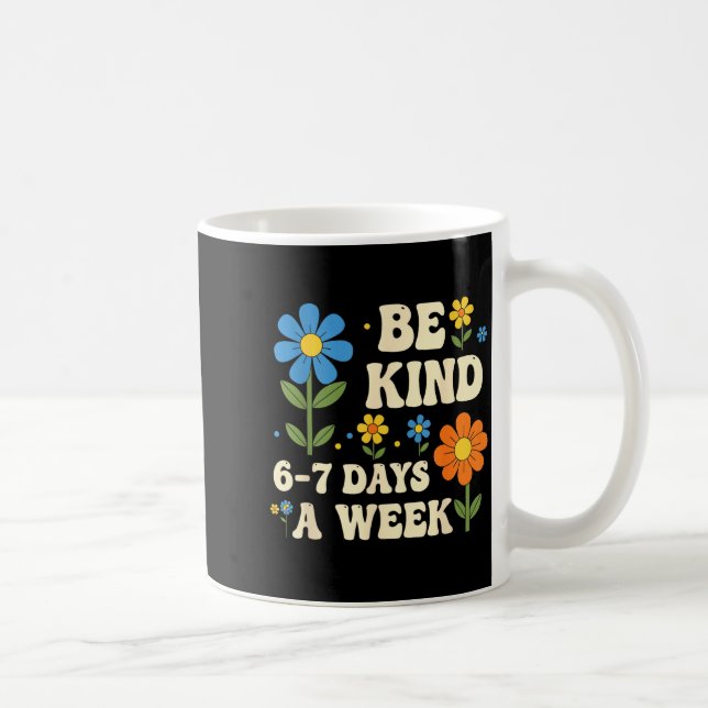 Mug Be Kind 6-7 Days A Week Funny Teacher 67 Six Seven (Droite)