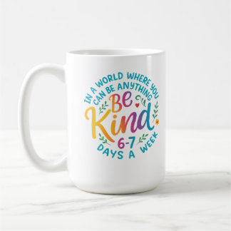 Mug Be Kind 6-7 Days A Week PNG, Six Seven 67 Meme PNG