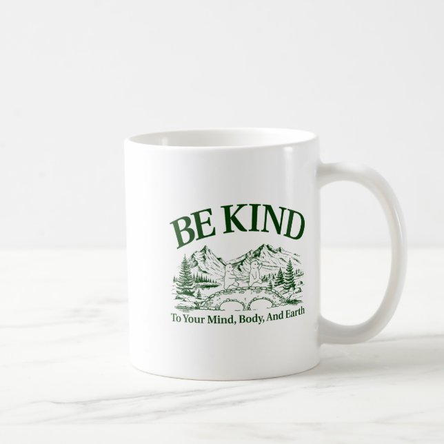 Mug Be Kind To Your Mind Body And Earth Motivation  (Droite)