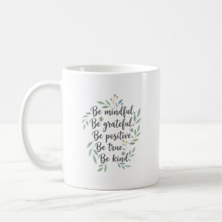 Mug Be Mindful, Be Grateful, Be Positive