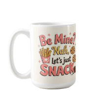 Be mine? Nah let's just snack