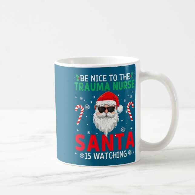 Mug Be Nice To The Trauma Nurse Santa Is Watching Chri (Droite)