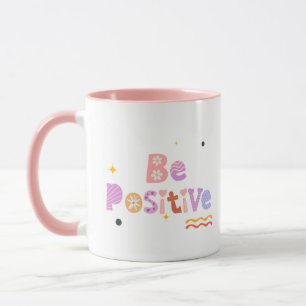 Mug Be Positive – Tasse de café Inspirante