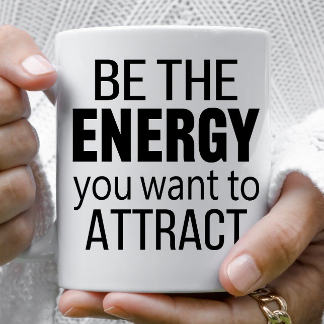 Mug Be The Energy You Want To Attract (Créateur téléchargé)