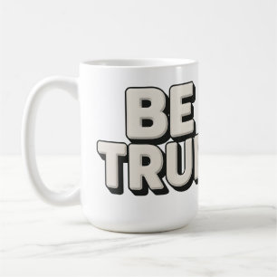 Mug Be True Message 