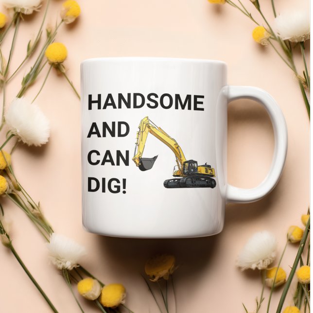 Mug Beau et peut creuser la construction de l'excavatr (Funny construction excavator mug. "Handsome and Can Dig". )