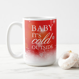 Mug Bébé, il fait froid en dehors des fêtes de Noë