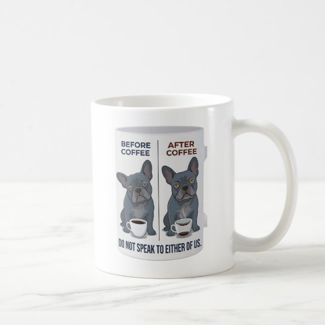 Mug Before Coffee After Coffee Funny French Bulldog (Droite)