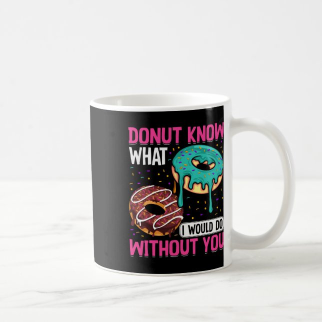 Mug Beignet, je ne sais pas ce que je ferais sans toi  (Droite)