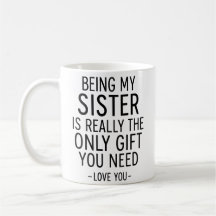 Being My Sister Is the Only Gift You Need Design