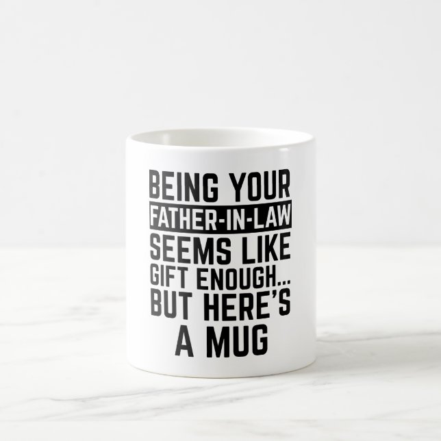 Mug Being Your Father-in-law Seems Like Gift Enough (Centre)