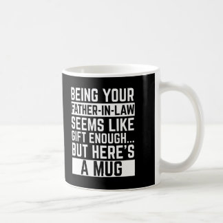 Mug Being Your Father-in-law Seems Like Gift Enough