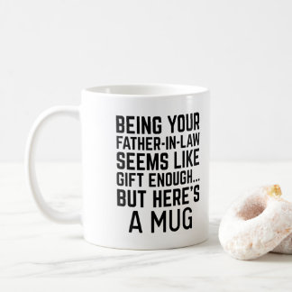 Mug Being Your Father-in-law Seems Like Gift Enough