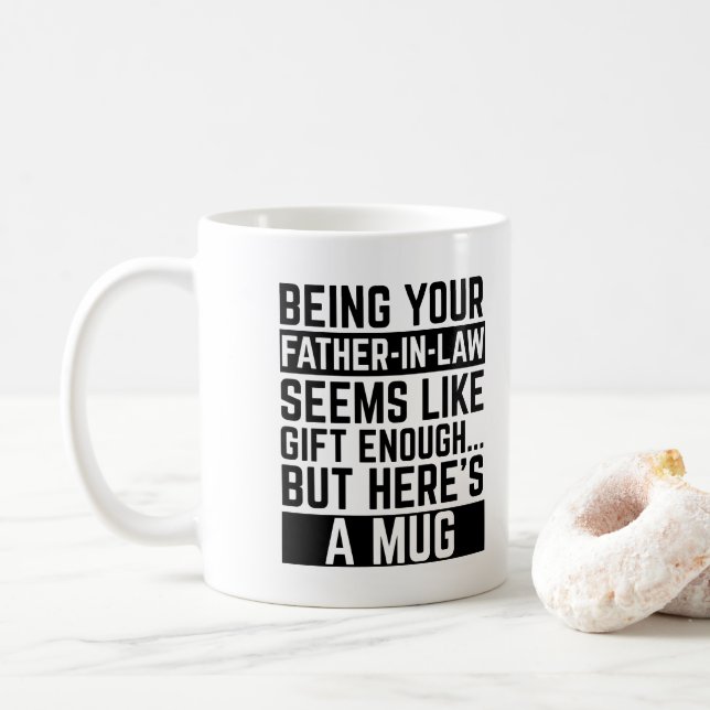 Mug Being Your Father-in-law Seems Like Gift Enough (Avec donut)