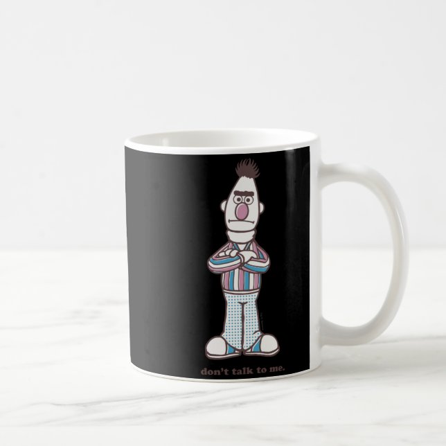 Mug Bert Dont Talk To Me  (Droite)