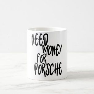 Mug Besoin D'Argent Pour Porsche, Inspiration D'Argent