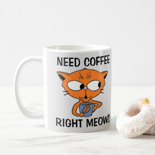Mug Besoin de café tout de suite ! Blague de chat drôl