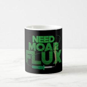 MUG BESOIN DE PLUS DE SOLDATION DE FLUX