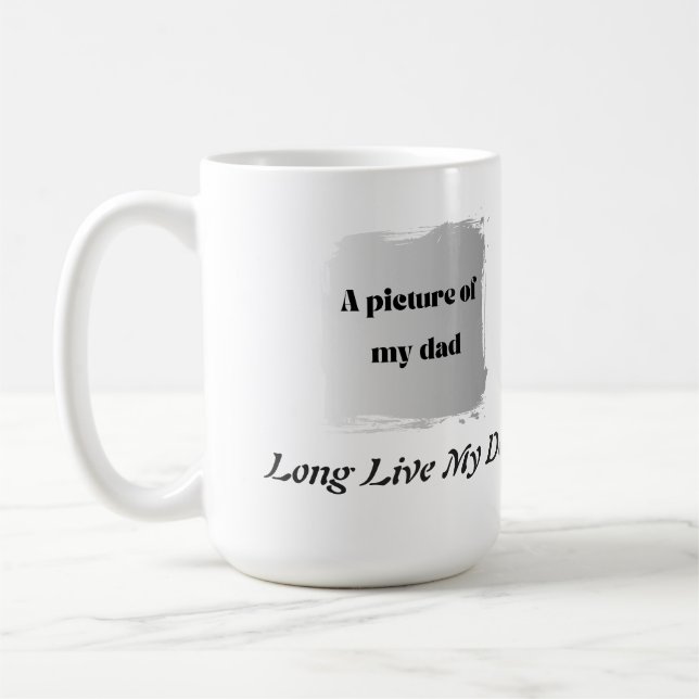 Mug  Best Father’s Day Gift, Long Live My Dad  (Gauche)