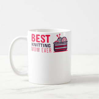 Mug Best Knitting Mom Ever Knitting Mom Tee