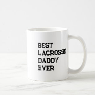 Mug Best Lacrosse Daddy Ever - Lacrosse Dad Lacrosse P