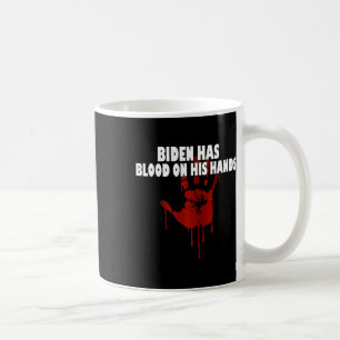 Mug Biden A Du Sang Sur Ses Mains Anti Biden Apporter