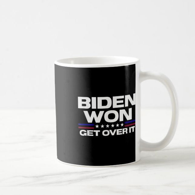 Mug Biden Won Get Over It Patriotic Pro Joe Anti (Droite)