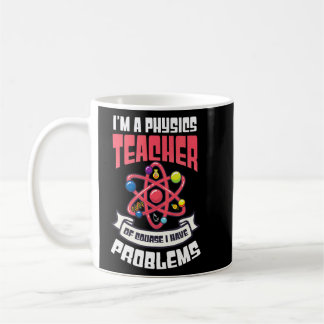 Mug Bien Sûr J'Ai Des Problèmes Physique Enseignant