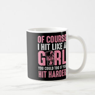 Mug Bien sûr, je frappe comme une fille, vous pourriez