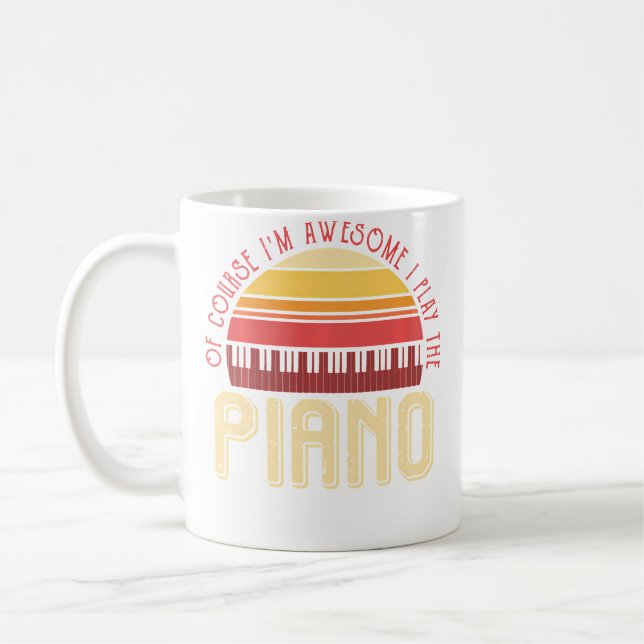 Mug Bien sûr, je suis formidable, je joue du piano (Gauche)