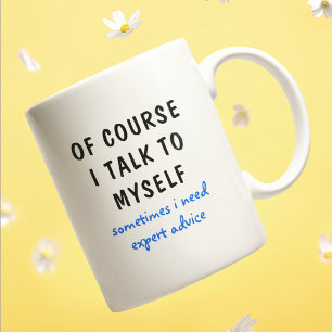 Mug Bien sûr que je me parle à moi-même, des conseils