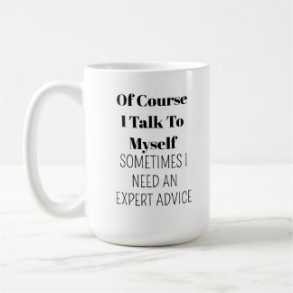 Mug Bien sûr que je me parle, parfois j'ai besoin d'ex