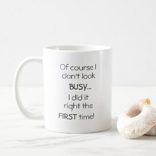 Mug Bien sûr que je n'ai pas l'air occupé...