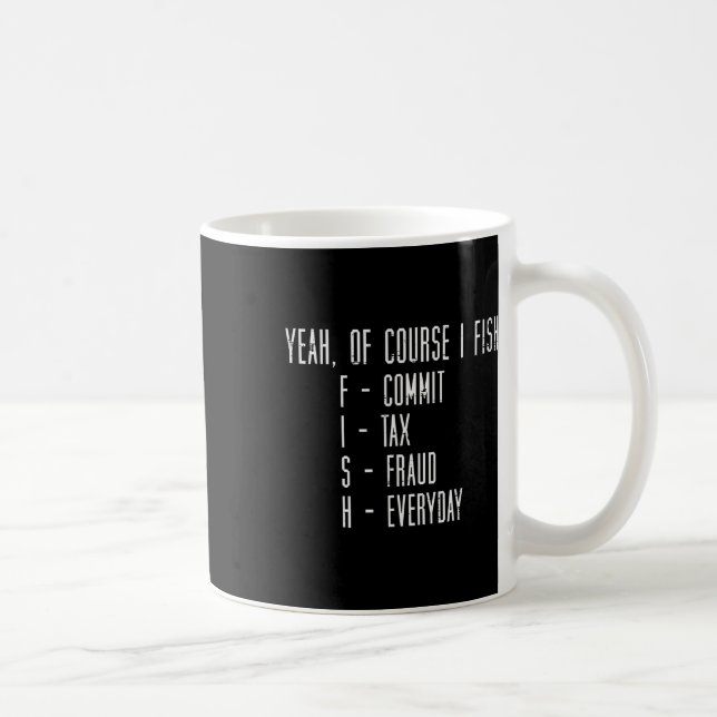 Mug Bien sûr que je pêche, je commets une fraude fisca (Droite)