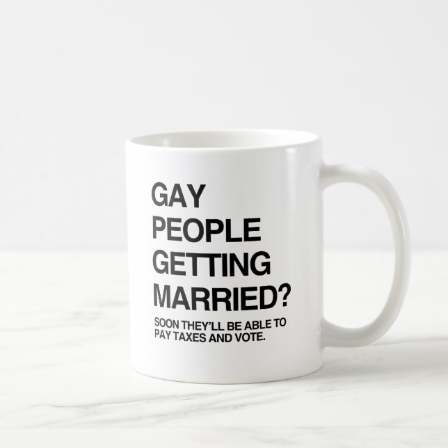 MUG BIENTÔT LES GAY POURRONT PAYER DES IMPÔTS ET VOTER (Droite)