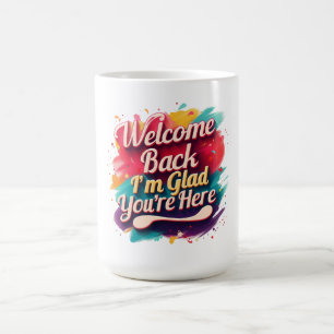 Mug Bienvenue Retour Je suis heureux que vous soyez de