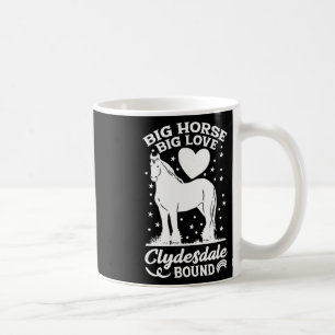 Mug Big Horse Big Love Clydesdale Bound Horseback Ridi