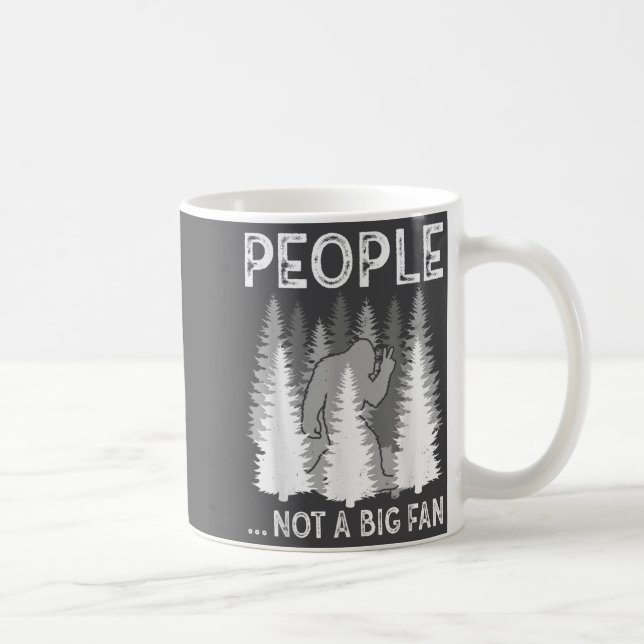Mug Bigfoot People Not A Big Fan Funny Sasquatch Intro (Droite)