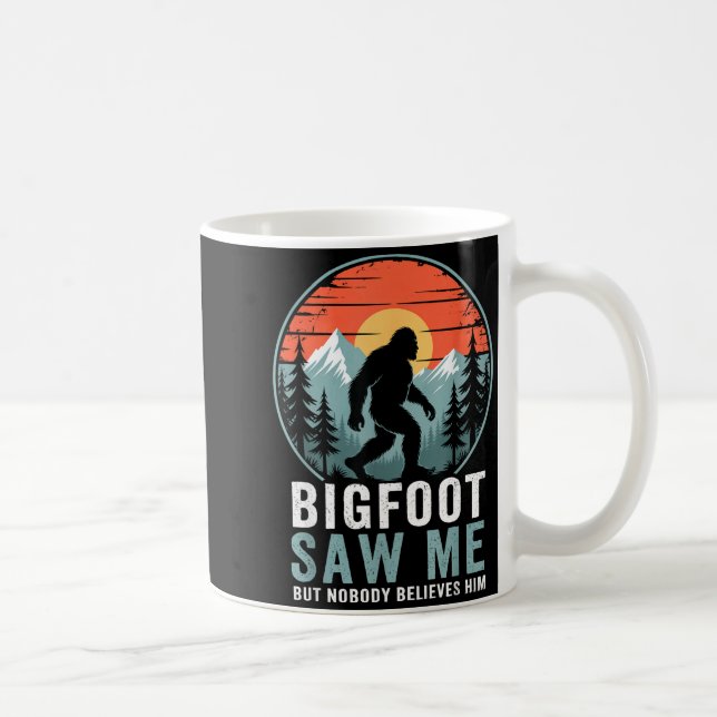 Mug Bigfoot Saw Me But Nobody Believes Him Humor Funny (Droite)