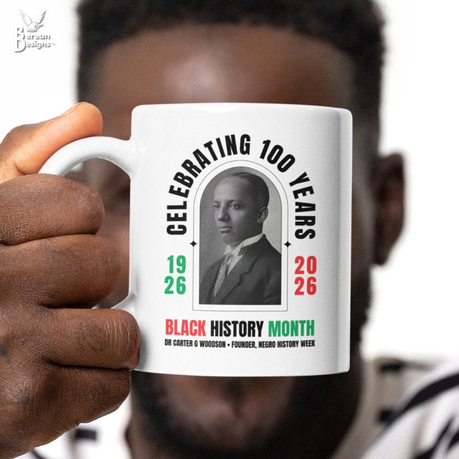 Mug BLACK HISTORY MONTH Celebrating 100 Years BHM (Souvenir BHM100 Mug celebrating Black History Month Centennial and founder Dr Carter G Woodson)