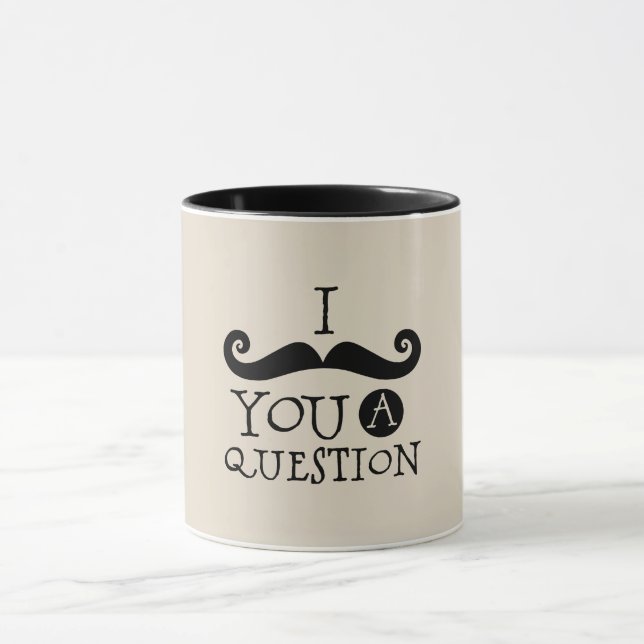 Mug Black Mustache You A Question Humour Fête des père (Centre)