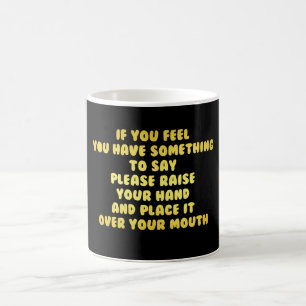 Mug Blague amusante pour lever la main pour parler