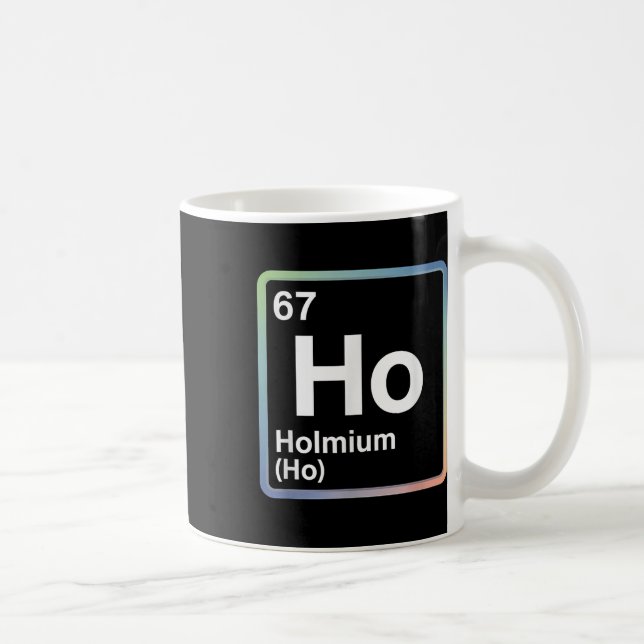 Mug Blague drôle 67 Mème Holmium Physique Professeur d (Droite)