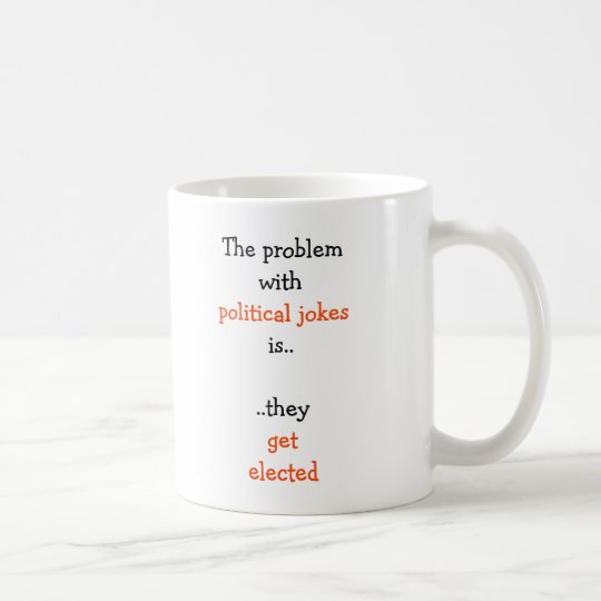 Mug Blague Politique Citation Du Humour De Politique E Zazzle Fr